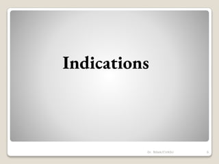 Indications
6
Dr. Bibek/CVASU
 