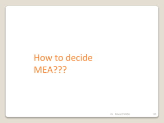 Dr. Bibek/CVASU 83
How to decide
MEA???
 