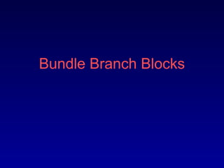 Bundle Branch Blocks
 