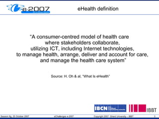 eHealth definition “A consumer-centred model of health care  where stakeholders collaborate,  utilizing ICT, including Internet technologies,  to manage health, arrange, deliver and account for care,  and manage the health care system” Source: H. Oh & al, “What Is eHealth” 