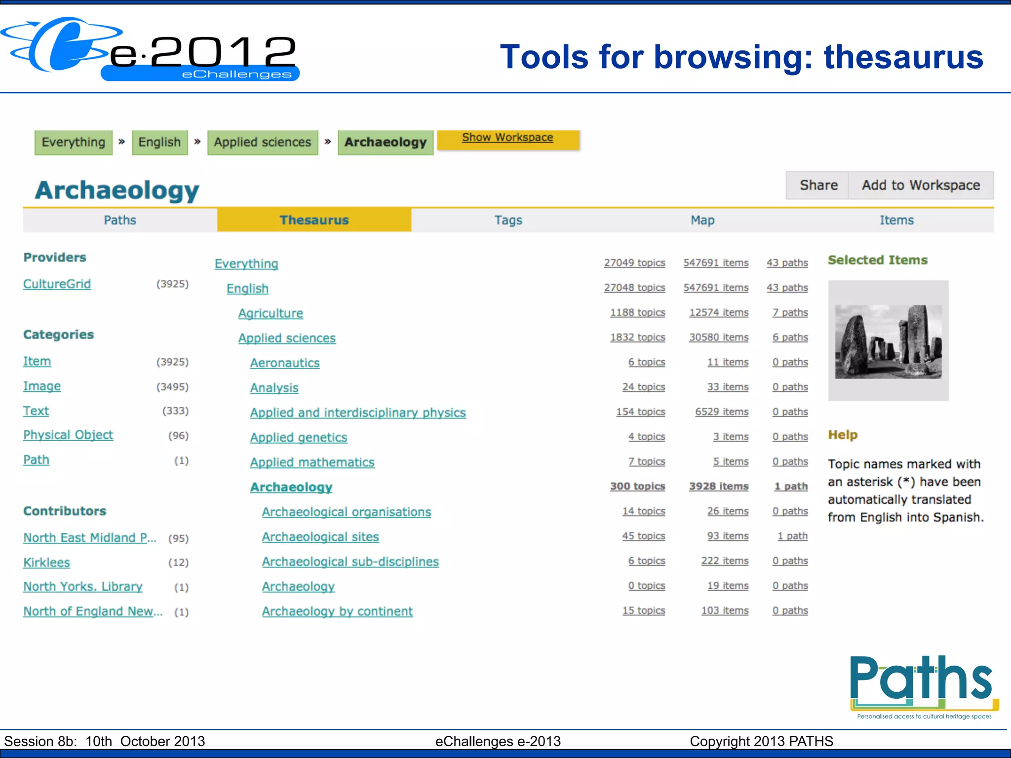 Tools for browsing: thesaurus

Session 8b: 10th October 2013

eChallenges e-2013

Copyright 2013 PATHS

 
