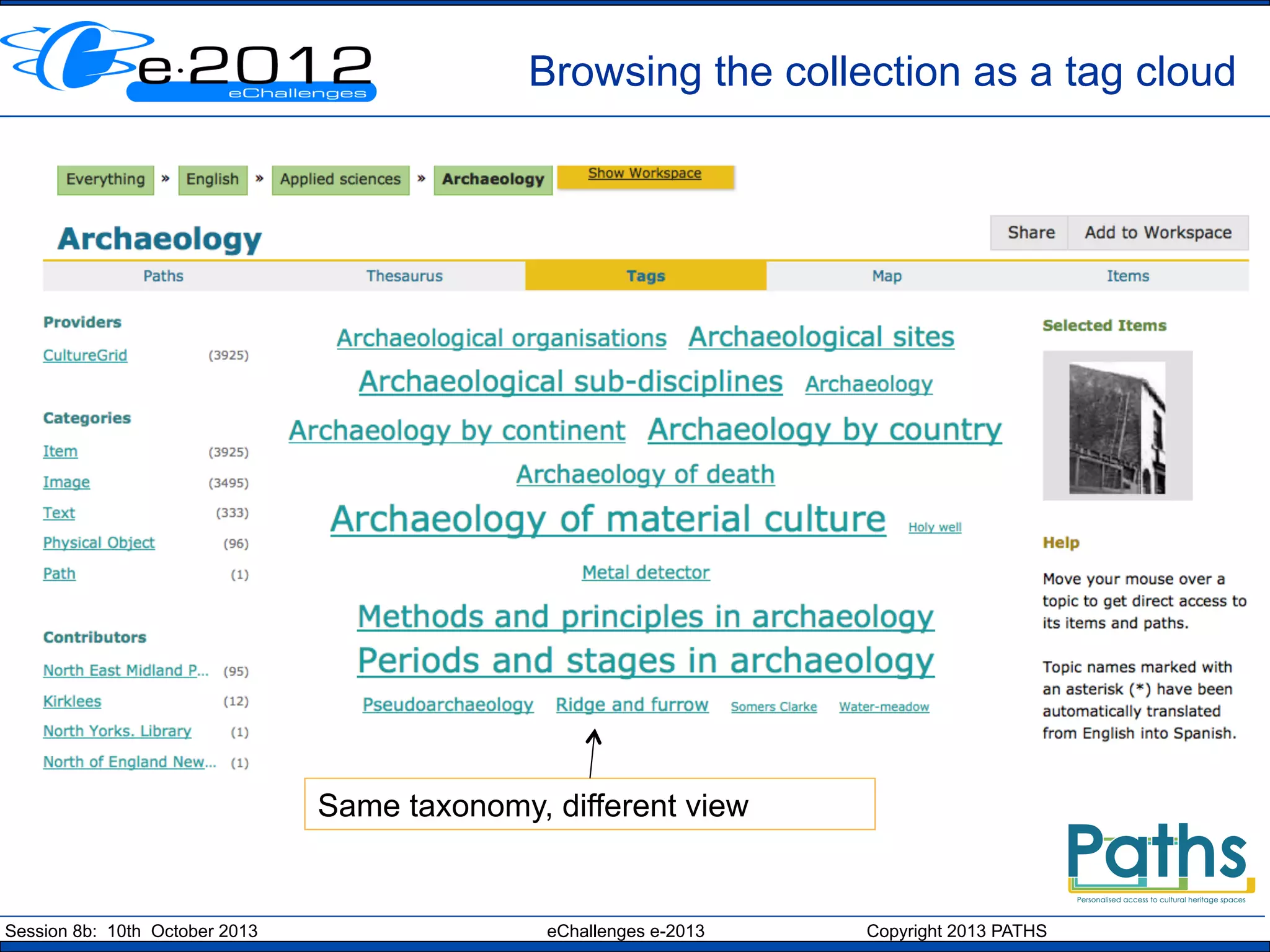 Browsing the collection as a tag cloud

Same taxonomy, different view

Session 8b: 10th October 2013

eChallenges e-2013

Copyright 2013 PATHS

 