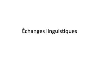 Échanges linguistiques
 