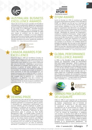 7N°26 - 1er
semestre 2015
CANADA AWARDS FOR
EXCELLENCE
Organisés depuis 1984 par Excellence Canada, ils
récompensent la performance des organismes privés et
publics, selon un référentiel dédié. Ils reconnaissent les
organisations ayant atteint un niveau élevé d'efficacité
dans tous les domaines : leadership et gouvernance,
RSE, planification et stratégie, santé et sécurité, clients,
processus et gestion de projet, relations avec les
partenaires et fournisseurs. Trois modes de candidature
sont possibles : le candidat peut remplir son dossier en
toute autonomie, ou bien être accompagné par une
équipe d’assesseurs qui va réaliser la visite et remplir le
dossier de candidature en conséquence. Une entreprise
déjà engagée dans le processus de « certification
progressive » et détentrice d’un des 3 niveaux de
reconnaissance (Silver, Gold ou Platinum) n’aura quant
à elle pas à remplir de dossier et pourra candidater sans
autre préparation. Site : http://bit.ly/canada-awards
AUSTRALIAN BUSINESS
EXCELLENCE AWARDS
Depuis plus de 20 ans, les prix australiens de l’excellence
récompensent la performance globale des organisations
privées et publiques d’Australie. Organisés par SAI Global,
ils sont basés sur le référentiel « Australian Business
Excellence Framework » - ABEF, et reconnus par l’Etat.
Créé en 1987, ce référentiel proche de l’EFQM® est utilisé
pour évaluer et améliorer tous les aspects d’une
organisation selon 7 catégories et 16 sous-catégories
prônant la performance durable : leadership, stratégie et
planification, personnel, informations et connaissances,
sécurité, prestations de service, qualité des produits et
résultats. Site : http://bit.ly/australian-awards
DEMING PRIZE
Le Deming Prize a été créé par la JUSE (Japanese Union
of Scientists and Engineers) en 1951, dans le but d’aider
l’industrie japonaise à se reconstruire après la guerre.
Il récompense les organisations performantes mais
aussi les individus qui font progresser la qualité ou
contribuent à la diffusion de ses valeurs. Il demande
aux candidats d’analyser leur organisation, de définir
leurs objectifs et d’améliorer l’efficacité de leurs
performances selon le principe du Total Quality
Management (TQM – ou Qualité Totale). Il insiste sur
les techniques statistiques, les cercles qualité et place
le personnel au centre des préoccupations. L’évaluation
porte sur dix critères classés suivant le cycle PDCA. Il
est ouvert aux sociétés non japonaises depuis 1984.
Le palmarès 2014 est visible sur le blog Deming :
http://bit.ly/demingprize2014. En 2015, la cérémonie
aura lieu le 11 novembre. Site : http://bit.ly/demingprize
EFQM AWARD
Lancé en Europe en 1992 et soutenue par l’EOQ
(European Organization for Quality), le Prix d'Excellence
EFQM® est organisé une fois par an. Il reconnaît les
entreprises les plus performantes d'Europe, qu'elles
soient privées, publiques ou à but non lucratif. Pour
gagner, l’organisation doit démontrer son exemplarité
dans l'un des 8 concepts fondamentaux de l'Excellence :
créer de la valeur pour les clients ; contribuer à un avenir
durable ; développer les capacités de l'organisation ;
mobiliser la créativité et l'innovation ; diriger de façon
visionnaire, inspirée et intègre ; manager avec agilité ;
réussir par le talent du personnel ; soutenir des résultats
remarquables. Il prend plus largement en compte la
collectivité et les résultats, et donne le même poids
aux résultats et aux facteurs. Les candidats doivent au
préalable être lauréats dans leur pays ou être détenteurs
du diplôme EFQM R4E « Reconnaissance de l’Excellence »,
délivré au cours des 2 dernières années par l'EFQM ou l'un
desespartenaires.Lacérémonie2015auralieulorsduforum
EFQM les 22 et 23 octobre. Site : http://bit.ly/efqm-award
GLOBAL PERFORMANCE
EXCELLENCE AWARD
Le GPEA, ou Prix d’excellence du rendement global, est
organisé par l’Organisation Qualité de l’Asie-Pacifique
(Asia Pacific Quality Organization - APQO). Il s‘adresse aux
organisations issues d’un des 41 pays qui bordent l’Océan
Pacifiqueetquiontdéjàobtenuunprixqualitédansleurpays
au cours des deux dernières années. Les candidats peuvent
présenter un dossier selon le Modèle Européen d‘Excellence
EFQM® ou selon le Baldrige Award (voir plus bas). Les 7
critères évalués sont : le leadership, la stratégie, l’orientation
client, l’analyse et la gestion des connaissances, les RH le
management, le fonctionnement, les résultats. La cérémonie
2015auralieulorsdu21ème
CongrèsQualitéAsie-Pacifiqueles
10et11novembre.Site : http://bit.ly/gpea-award
2
1
4
3
5
*Si vous disposez d’informations permettant d’enrichir l’étude, n’hésitez pas à les partager : contactez-nous sur contact@afqp.fr.
GRANDSPRIXQUÉBÉCOIS
DELAQUALITÉ
Créés en 1998, ils sont organisés par le Mouvement
québécois de la qualité, mandaté par le gouvernement
du Québec, conjointement avec le ministère de
l’Économie, de l’Innovation et des Exportations.
Ils constituent la plus haute distinction remise
annuellement par le gouvernement du Québec aux
entreprises privées et aux organismes publics qui
appliquent les principes du management de la qualité
à tous les niveaux de l’organisation. 6 catégories
sont ouvertes, en fonction de la taille et de l’activité
commerciale ou nondel’organisation.L’évaluationportesur:le
leadership; la planification stratégique ; l’attention accordée
aux clients et au marché ; la mesure, analyse et gestion
de l’information ; l’attention accordée aux ressources
humaines et au fonctionnement opérationnel ; les
résultatsdel’organisation.Site:http://bit.ly/prix-quebecois
6
 