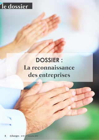 6 N°39 - 1er
trimestre 2019
le dossier
6 N°39 - 1er
trimestre 2019
le dossier
DOSSIER :
La reconnaissance
des entreprises
 
