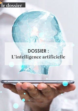 4 N°42 - 1er
trimestre 2020
le dossier
DOSSIER :
L’intelligence artificielle
 