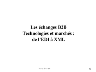 Les échanges B2B Technologies et marchés : de l’EDI à XML 