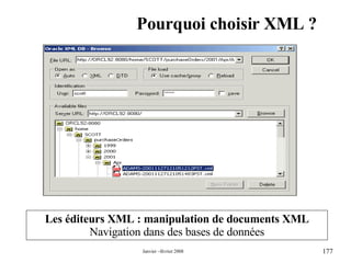 Pourquoi choisir XML ? Les éditeurs XML : manipulation de documents XML Navigation dans des bases de données 