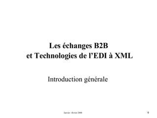 Les échanges B2B  et Technologies de l’EDI à XML Introduction générale 