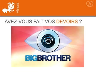 AVEZ-VOUS FAIT VOS DEVOIRS ?
 