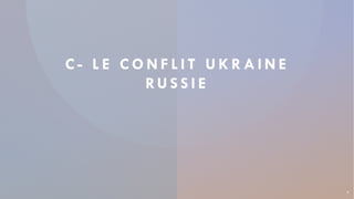 C - L E C O N F L I T U K R A I N E
RU S S I E
9
 