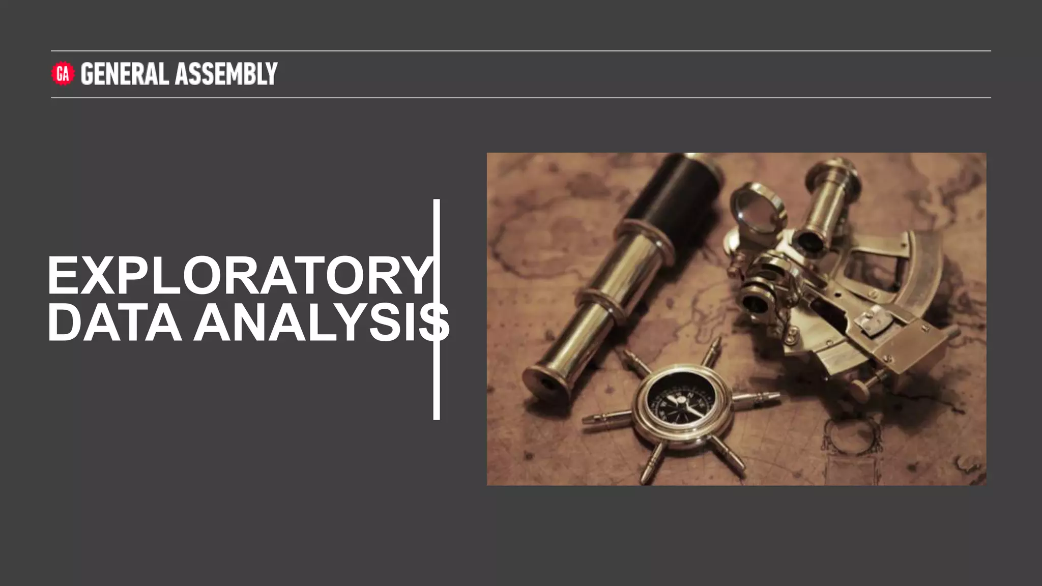 EXPLORATORY
DATA ANALYSIS
 