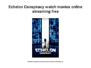 Echelon Conspiracy watch movies online
streaming free
Echelon Conspiracy watch movies online streaming free
 