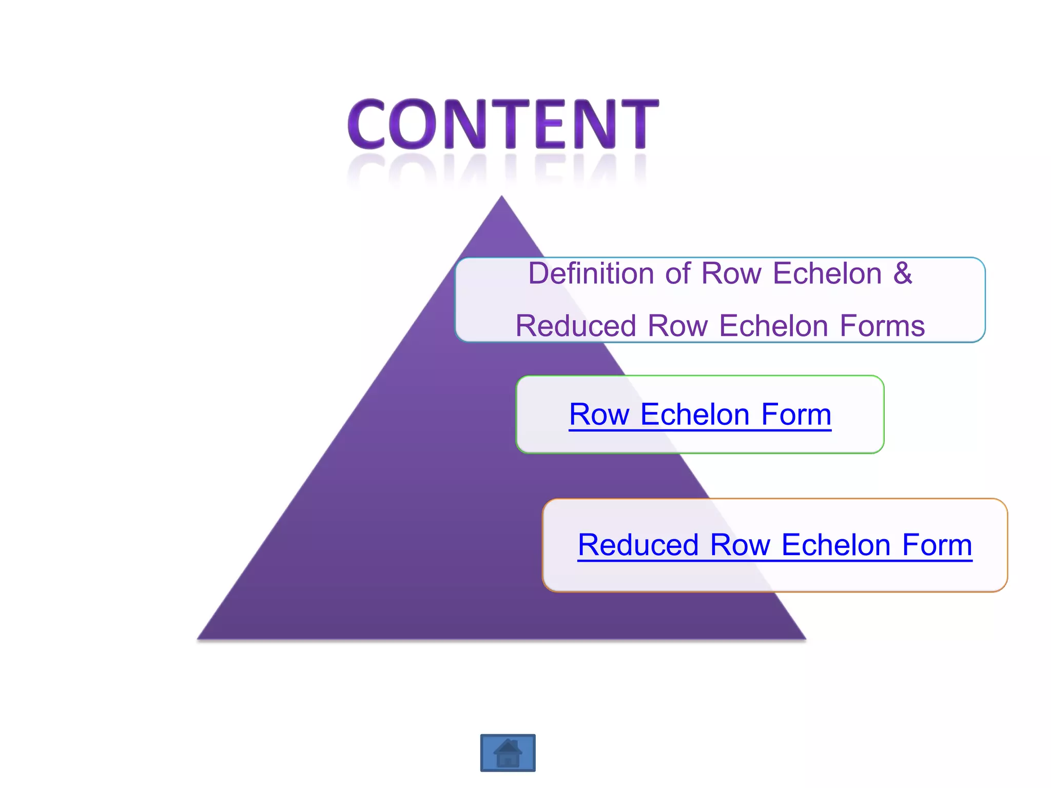 Definition of Row Echelon &
Reduced Row Echelon Forms
Row Echelon Form
Reduced Row Echelon Form
 