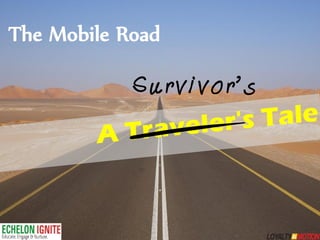The Mobile Road

            Survivor’s
 