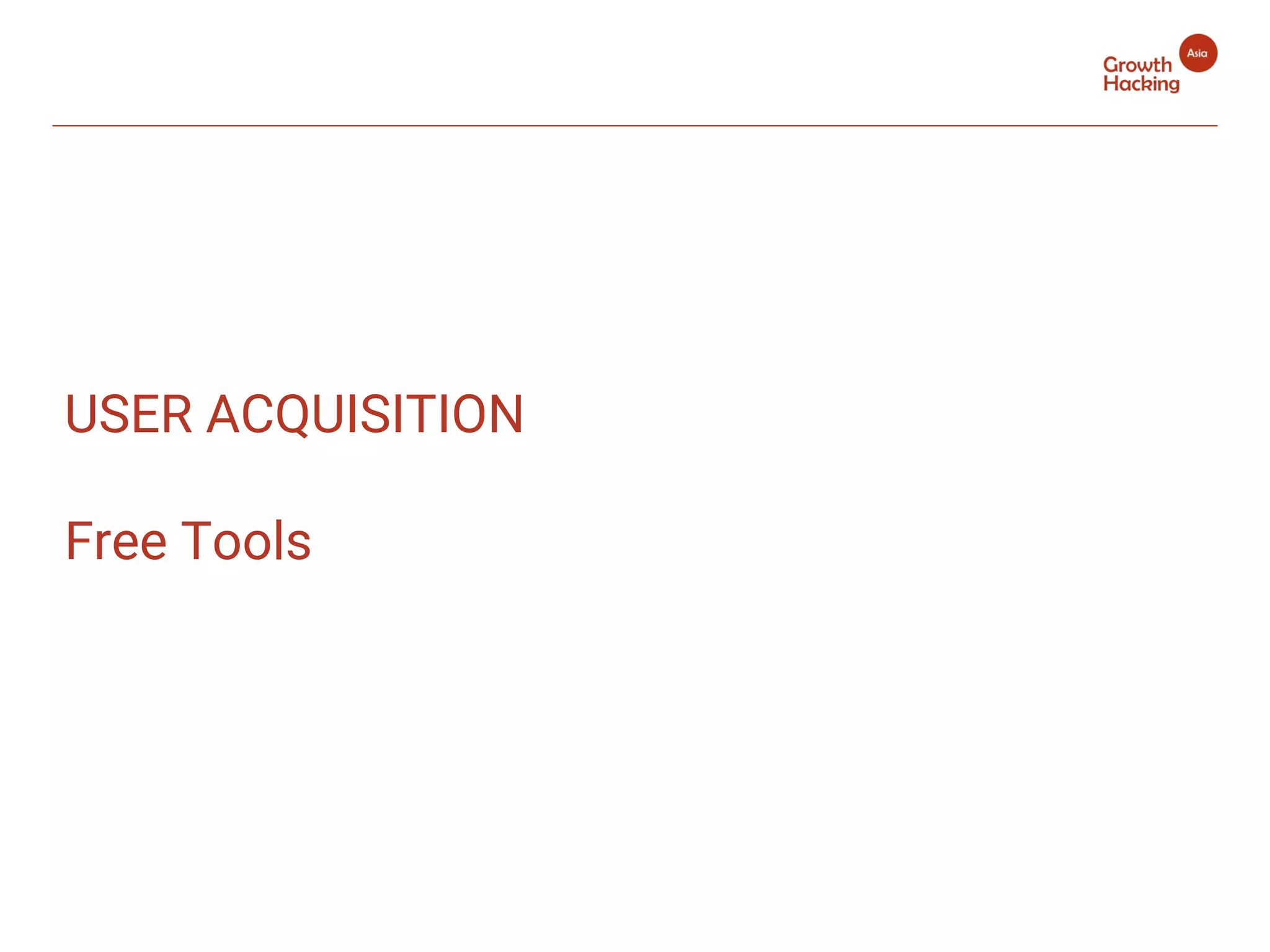 USER ACQUISITION
Free Tools
 