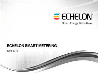 ECHELON SMART METERING
June 2012
 