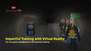 Impactful Training with Virtual Reality
The Complete Handbook for VR Powered Training
 