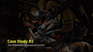 Case Study #2
How VR benefited a training services provider
 