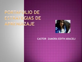 CASTOR ZAMORA EDITH ARACELI
 