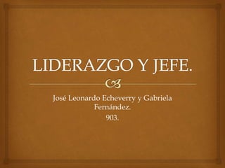 José Leonardo Echeverry y Gabriela
Fernández.
903.
 