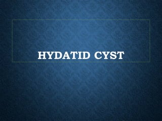 HYDATID CYST
 