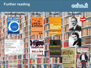 Further reading
On entrepreneurship…

On sales…

On work…

On the world…

 