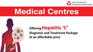 Offering Hepatitis ‘C’
Diagnosis and Treatment Package
at an affordable price
 