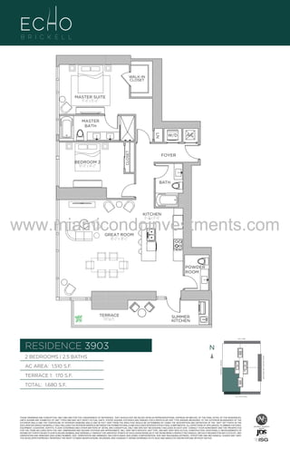 WALK-IN
CLOSET

MASTER SUITE
11’–0” x 15’–6”

MASTER
BATH

CLOSET

LN

BEDROOM 2
10’–0” x 14’–2”

W/D

A/C

FOYER

BATH

KITCHEN
9’–2” x 11’–6”

www.miamicondoinvestments.com
GREAT ROOM
18’–2” x 18’–2”

UNIT 3903

2B/2.5B
1,506 Sq. Ft.

POWDER
ROOM

Level 39

TERRACE
170 Sq. Ft.

SUMMER
KITCHEN

LINE 03
14th LANE

RESIDENCE 3903

N
N

TERRACE 1: 170 S.F.

BRICKELL AVENUE

AC AREA: 1,510 S.F.

BISCAYNE BAY (WATER VIEW)

2 BEDROOMS | 2.5 BATHS

TOTAL: 1,680 S.F.
SE 15TH ROAD

THESE DRAWINGS ARE CONCEPTUAL ONLY AND ARE FOR THE CONVENIENCE OF REFERENCE. THEY SHOULD NOT BE RELIED UPON AS REPRESENTATIONS, EXPRESS OR IMPLIED, OF THE FINAL DETAIL OF THE RESIDENCES.
UNITS SHOWN ARE EXAMPLES OF UNIT TYPES AND MAY NOT DEPICT ACTUAL UNITS. STATED SQUARE FOOTAGES ARE RANGES FOR A PARTICULAR UNIT TYPE ANDARE MEASURED TO THE EXTERIOR BOUNDARIES OF THE
EXTERIOR WALLS AND THE CENTERLINE OF INTERIOR DEMISING WALLS AND IN FACT VARY FROM THE AREA THAT WOULD BE DETERMINED BY USING THE DESCRIPTION AND DEFINITION OF THE “UNIT” SET FORTH IN THE
DECLARATION (WHICH GENERALLY ONLY INCLUDES THE INTERIOR AIRSPACE BETWEEN THE PERIMETER WALLS AND EXCLUDES INTERIOR STRUCTURAL COMPONENTS). ALL DEPICTIONS OF APPLIANCES, PLUMBING FIXTURES,
EQUIPMENT, COUNTERS, SOFFITS, FLOOR COVERINGS AND OTHER MATTERS OF DETAIL ARE CONCEPTUAL ONLY AND ARE NOT NECESSARILY INCLUDED IN EACH UNIT. CONSULT YOUR AGREEMENT AND THE PROSPECTUS
FOR THE ITEMS INCLUDED WITH THE UNIT. DIMENSIONS AND SQUARE FOOTAGE ARE APPROXIMATE, WILL VARY WITH SPECIFIC UNIT TYPE, AND MAY VARY WITH ACTUAL CONSTRUCTION. ADDITIONALLY, MEASUREMENTS OF
ROOMS SET FORTH ON ANY FLOOR PLAN ARE NOMINAL AND GENERALLY TAKEN AT THE GREATEST POINTS OF EACH GIVEN ROOM (AS IF THE ROOM WERE A PERFECT RECTANGLE), WITHOUT REGARD FOR ANY CUTOUTS. UNIT
ORIENTATION AND WINDOWS (INCLUDING NUMBER, SIZE, ORIENTATION AND AWNINGS), BALCONY/LANAIS (INCLUDING CONFIGURATION, SIZE AND RAILING/BALUSTRADE), STRUCTURE AND MECHANICAL CHASES MAY VARY.
THE DEVELOPER EXPRESSLY RESERVES THE RIGHT TO MAKE MODIFICATIONS, REVISIONS, AND CHANGES IT DEEMS DESIRABLE IN ITS SOLE AND ABSOLUTE DISCRETION AND WITHOUT NOTICE.

 