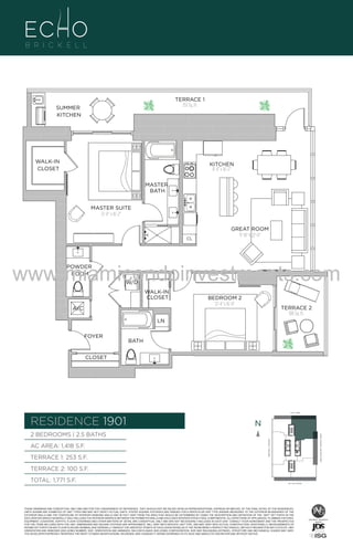 TERRACE 1
253 Sq, Ft.

SUMMER
KITCHEN

WALK-IN
CLOSET

KITCHEN
8'-4" x 16'-2"
MASTER
BATH

UNIT

MASTER SUITE
12'-0" x 16'-2"

CL

2B/2
1418

GREAT ROOM
11'-10" X 22'-O"

www.miamicondoinvestments.com
POWDER
ROOM

W/D

WALK-IN
CLOSET
A/C

BEDROOM 2
12'-4" x 16'-0"

TERRACE 2
100 Sq. Ft.

LN
FOYER

BATH

CLOSET

6 P L AT E
14th LANE

RESIDENCE 1901

N
N

TERRACE 1: 253 S.F.

BRICKELL AVENUE

AC AREA: 1,418 S.F.

BISCAYNE BAY (WATER VIEW)

2 BEDROOMS | 2.5 BATHS

TERRACE 2: 100 S.F.
TOTAL: 1,771 S.F.

SE 15th ROAD

THESE DRAWINGS ARE CONCEPTUAL ONLY AND ARE FOR THE CONVENIENCE OF REFERENCE. THEY SHOULD NOT BE RELIED UPON AS REPRESENTATIONS, EXPRESS OR IMPLIED, OF THE FINAL DETAIL OF THE RESIDENCES.
UNITS SHOWN ARE EXAMPLES OF UNIT TYPES AND MAY NOT DEPICT ACTUAL UNITS. STATED SQUARE FOOTAGES ARE RANGES FOR A PARTICULAR UNIT TYPE ANDARE MEASURED TO THE EXTERIOR BOUNDARIES OF THE
EXTERIOR WALLS AND THE CENTERLINE OF INTERIOR DEMISING WALLS AND IN FACT VARY FROM THE AREA THAT WOULD BE DETERMINED BY USING THE DESCRIPTION AND DEFINITION OF THE “UNIT” SET FORTH IN THE
DECLARATION (WHICH GENERALLY ONLY INCLUDES THE INTERIOR AIRSPACE BETWEEN THE PERIMETER WALLS AND EXCLUDES INTERIOR STRUCTURAL COMPONENTS). ALL DEPICTIONS OF APPLIANCES, PLUMBING FIXTURES,
EQUIPMENT, COUNTERS, SOFFITS, FLOOR COVERINGS AND OTHER MATTERS OF DETAIL ARE CONCEPTUAL ONLY AND ARE NOT NECESSARILY INCLUDED IN EACH UNIT. CONSULT YOUR AGREEMENT AND THE PROSPECTUS
FOR THE ITEMS INCLUDED WITH THE UNIT. DIMENSIONS AND SQUARE FOOTAGE ARE APPROXIMATE, WILL VARY WITH SPECIFIC UNIT TYPE, AND MAY VARY WITH ACTUAL CONSTRUCTION. ADDITIONALLY, MEASUREMENTS OF
ROOMS SET FORTH ON ANY FLOOR PLAN ARE NOMINAL AND GENERALLY TAKEN AT THE GREATEST POINTS OF EACH GIVEN ROOM (AS IF THE ROOM WERE A PERFECT RECTANGLE), WITHOUT REGARD FOR ANY CUTOUTS. UNIT
ORIENTATION AND WINDOWS (INCLUDING NUMBER, SIZE, ORIENTATION AND AWNINGS), BALCONY/LANAIS (INCLUDING CONFIGURATION, SIZE AND RAILING/BALUSTRADE), STRUCTURE AND MECHANICAL CHASES MAY VARY.
THE DEVELOPER EXPRESSLY RESERVES THE RIGHT TO MAKE MODIFICATIONS, REVISIONS, AND CHANGES IT DEEMS DESIRABLE IN ITS SOLE AND ABSOLUTE DISCRETION AND WITHOUT NOTICE.

 