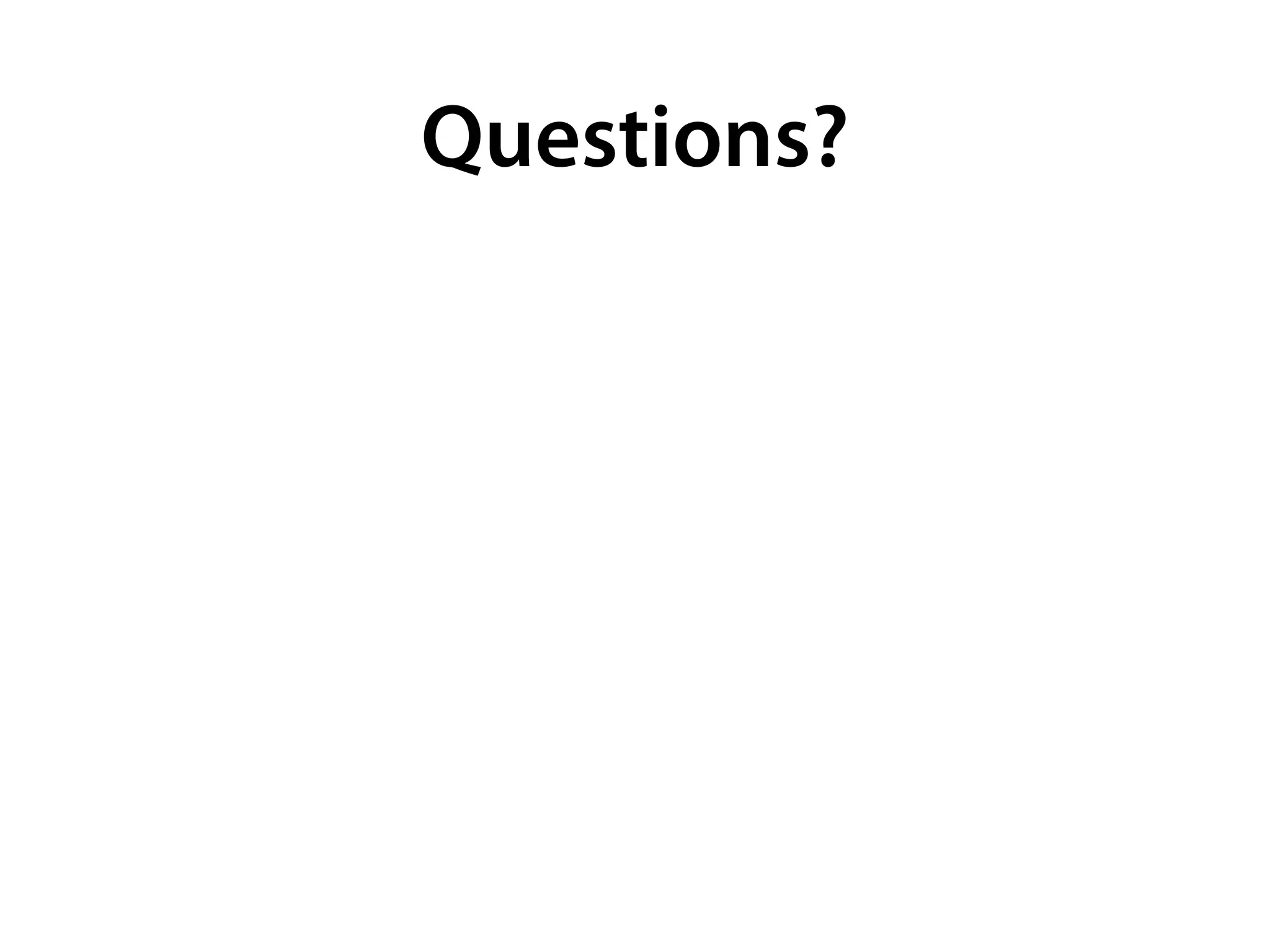 Questions?
 
