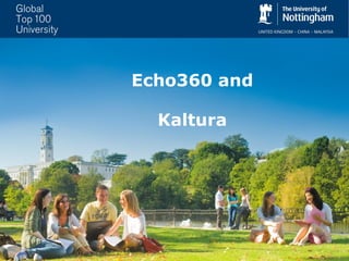 Echo360 and
Kaltura
 