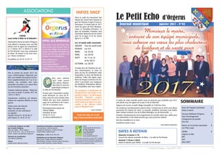 Le Petit Echo d’Orgerus - Janvier 2017 - N°924
Le Petit Echo d’Orgerus est édité
par la mairie d’Orgerus.
Place des Halles - 78910 Orgerus
Tél. 01 34 87 20 31 - Fax : 01 30 88 32 46
Email : contact-comm@mairie-orgerus.fr
Directeur de la publication
Jean-Michel Verplaetse.
Photos
Sophie Knoerr, Blanche Quintin.
CCPH
Communauté de Communes
du Pays Houdanais
22, Porte d’Epernon
78550 MAULETTE
01 30 46 82 80
www.ccpayshoudanais.fr
ASSOCIATIONS
Le Petit Echo est imprimé sur papier PEFC™ certifiant
que le papier provient de forêts gérées durablement,
respectueuses de l'environnement, socialement bé-
néfiques et économiquement viables.
Commission information communication
Vice présidente : Blanche Quintin,
Evangélia de Barbeyrac, Christine Chirade,
Claude Ebelin, Sophie Knoerr.
Réalisation : Ccdille 09 64 259 259
Distribution par les bénévoles d’Orgerus
Mmes Knoerr, Lafitte, Mazencq, Winstein.
MM Devilliers, Dorléans, Faburel, Gobert, Rousseau.
Mmes et MM. Dupuichs, Larcher, Mercier.
Le Petit Echo d’Orgerus - Janvier 2017 - N°92 1
Le Petit Echo d’Orgerus
Journal municipal Janvier 2017 - N°92
Dimanche 29 janvier à 17h
Concert des saisons musicales de Ritmy - à la salle du Pré Romain
Vendredi 17 février à 20h30
Soirée St Valentin avec l’ADSO - à la salle du Pré Romain
DATES À RETENIR
A l’aube de cette nouvelle année nous ne pouvons que souhaiter que 2017
soit placée sous les signes de la paix et de la fraternité.
Orgerus est encore un petit village tranquille où il fait bon vivre.
De nombreux investissements restent à faire. Commencés en 2016 nous allons
poursuivre les travaux de voirie. La sécurité, problème récurrent, sera traitée
dans certains secteurs (rue de la Mare Montigny, rue de Beconcelle, ...).
D’autres investissements sont programmés en priorité selon leur utilité pour
nos administrés et des financements que nous pourrons obtenir.
Vos élus travaillent en ce sens.
Excellente année à tous.
Jean-Michel Verplaetse
SOMMAIRE
Vœux de l’équipe municipale 1
Dates à retenir
Heureux habitants d’Orgerus 2
Taxe d’aménagement
Changement de priorité
Etat civil
Retour sur la journée associative 3
Les P’tits Loups
L’ADSO 4
Orgerus en fête
RIO
ALO
Infos SNCF
ALO vous informe
qu’il reste encore
des places disponi-
bles dans le cours de
sophrologie pratiqué à
la salle du Pré Romain.
D’autre part, l’association souhai-
terait démarrer un cours de Pi-
lates, merci de nous montrer votre
intérêt afin que nous puissions
juger de la pertinence de l’ouver-
ture de ce nouveau cours.
Renseignements auprès de
Thierry Villette
Président de ALO
06 08 74 73 23
ou thierry.villette@free.fr
APPEL AUX BÉNÉVOLES
Vous avez un peu de temps libre.
Vous voulez vous investir dans la
vie de votre village. Vous voulez re-
joindre une équipe formidable qui
serait ravie de vous accueillir pour
préparer nos manifestations.
Alors contactez-nous
soit sur notre site :
www.orgerusenfetes.fr
ou en contactant notre présidente
Nathalie Barroso au 06 80 01 09 47
Dès la rentrée de janvier 2017, les
cours d’informatique dispensés par
RIO, vont s’étoffer de plusieurs forma-
tions supplémentaires de 4 ou 6 se-
maines. Ces modules vont vous
permettre d’accéder à un savoir faire
sur les fonctions suivantes :
Création d’albums photos - Début de
ces cours le jeudi 12 janvier 2017 de
14h15 à 16h15
Transformer, améliorer vos photos,
réaliser de superbes affiches en tous
genres
Visitez notre site internet
http://rio.orgerus.org/
contactez un des animateurs
ou appelez :
Claude Fricard 01 30 59 66 27
Joël Cateau 01 34 87 27 45
Dans le cadre du lancement des
travaux du Grand Paris Express en
gare de Clamart, la ligne N sera in-
terrompue 10 week-ends en 2017
entre les gares de Paris Montpar-
nasse et Versailles-Chantiers. La
gare de Versailles Chantiers sera
cependant desservie par les autres
axes de la ligne N et les autres
lignes U, C et TER.
Les 10 week-ends concernés
JANVIER Tous les week-ends
FÉVRIER Les 4/5
MARS Les 25/26
AVRIL Les 29/30
AOÛT Du 12 au 16
et les 26/27
OCTOBRE Les 28/29
Compte tenu de l’ampleur du sec-
teur d’interruption, la mise en
place de bus de substitution était
impossible il a donc été décidé de
renforcer l’offre des lignes régu-
lières de chaque commune de ma-
nière à permettre aux voyageurs
de bénéficier d’itinéraires alterna-
tifs compatibles avec leurs trajets.
Les voyageurs à destination de
Montparnasse sont invités à em-
prunter la ligne C du RER depuis
Versailles Chantiers jusqu’à
Javel puis prendre le métro 10 (1
arrêt) jusqu’à la ligne 6 ou des-
cendre à Bir Hakeim direct
jusqu’à Montparnasse.
Laure Fontaine
INFOS SNCF



Toutes les infos sur le site
http://www.transilien.mobi/trafic
L’ADSO
vous invite à fêter la St Valentin !
L’Association Danse de Salon d’Orgerus
vous attend à nouveau pour une fête
placée sous le signe du romantisme.
Le 17 février 2017 à 20h30 à la salle
du Pré Romain, nous vous proposons
de dîner, de danser et de vous amu-
ser ! Venez nombreux !
Inscriptions au 06 02 32 90 73
 