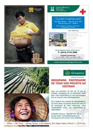 Ouvert maintenant!
ASIAN

TIG

ERS

Nouvelle clinique - Branche de la FMP
Près de chez vous - district 2

NOS SERVICES:
Sercice d’ambulance et services d’urgence
Médecins généralistes
Spécialistes en medicine interne
Soins de maternité
Soins pediatriques
Vaccins
Unité d’endoscopie
Kinesitherapie
Psychotherapie
Pharmacie
Laboratoire d’analyses d’urgence

POUR RENDEZ-VOUS, APPELLEZ LE:
MOVE MANAGEMENT SPECIALISTS

T: (84 8) 3744 2000

HORAIRE D’OUVERTURE:
Lun - Ven : 08:00h - 18:00h | Sam: 08:00h – 14:00h
95 Thao Dien, Thao Dien ward, District 2, Ho Chi Minh Ville

 