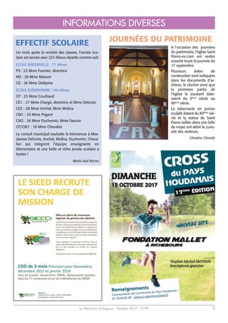 Le Petit Echo d’Orgerus - Octobre 2017 - N°99 3
INFORMATIONS DIVERSES
JOURNÉES DU PATRIMOINE
Un mois après la rentrée des classes, l'année sco-
laire est lancée avec 223 élèves répartis comme suit:
ECOLE MATERNELLE : 77 élèves
PS : 23 Mme Fuentes, directrice
MS : 28 Mme Masson
GS : 26 Mme Delépine
ECOLE ELÉMENTAIRE :146 élèves
CP : 23 Mme Courbaud
CE1 : 27 Mme Chargé, directrice et Mme Delcroix
CE2 : 28 Mme Imchal, Mme Molina
CM1 : 24 Mme Prigent
CM2 : 26 Mme Duchemin, Mme Faucon
CP/CM1 : 18 Mme Chevalier
Le conseil municipal souhaite la bienvenue à Mes-
dames Delcroix, Imchal, Molina, Duchemin, Cheva-
lier qui intègrent l’équipe enseignante en
élémentaire et une belle et riche année scolaire à
toutes !
Maria José Bacou
A l’occasion des journées
du patrimoine, l’église Saint
Pierre-es-Lien est restée
ouverte toute la journée du
17 septembre.
Plusieurs dates de
construction sont indiquées
dans les documents d’ar-
chives, le clocher ainsi que
la première partie de
l’église le jouxtant date-
raient du Xème
siècle ou
XIIème
siècle.
Le tabernacle en poirier
sculpté datant du XIIIème
siè-
cle et la statue de Saint
Pierre taillée dans une bille
de noyer ont attiré la curio-
sité des visiteurs.
Christine Chirade
EFFECTIF SCOLAIRE
 