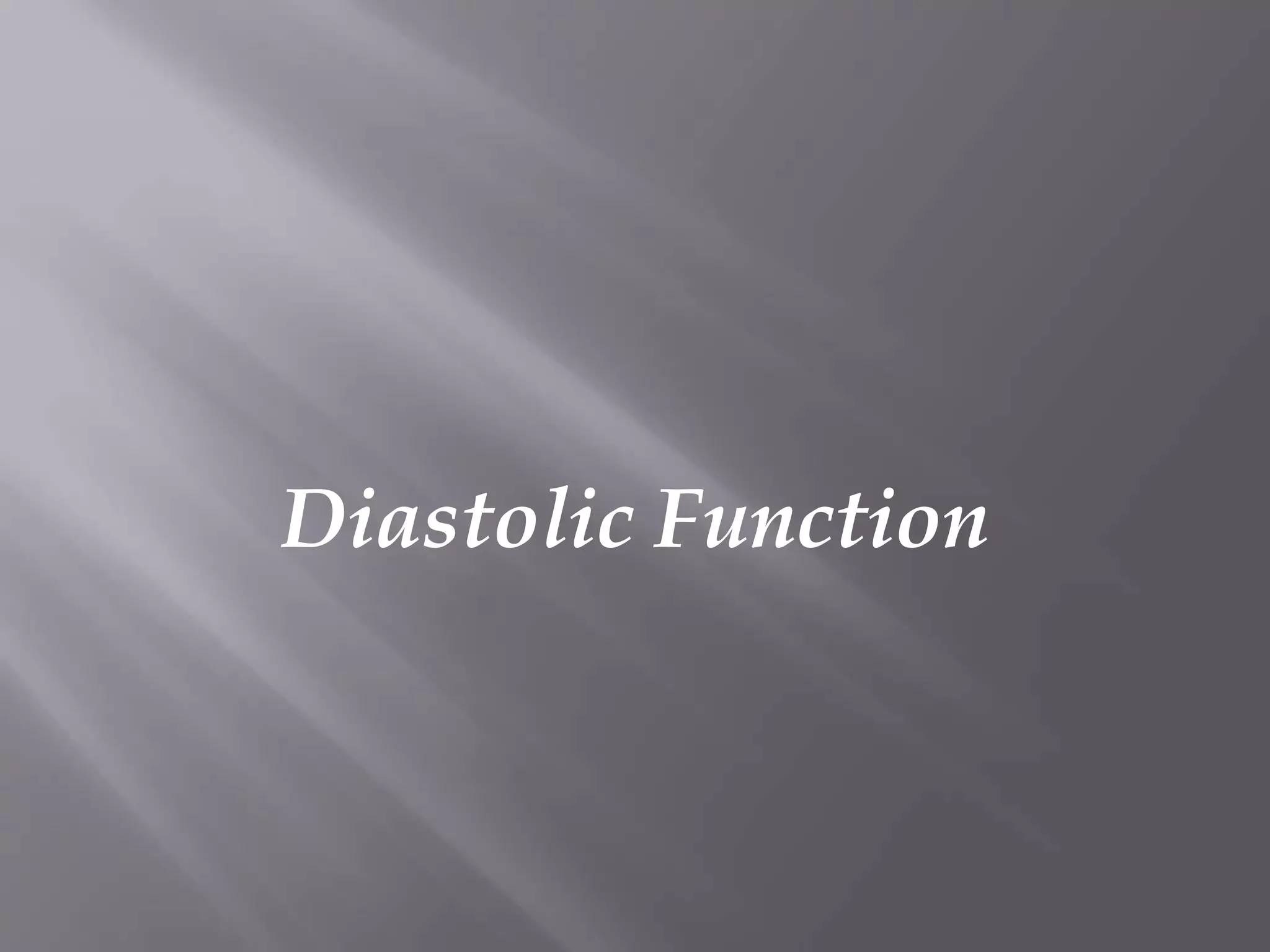 Diastolic Function
 