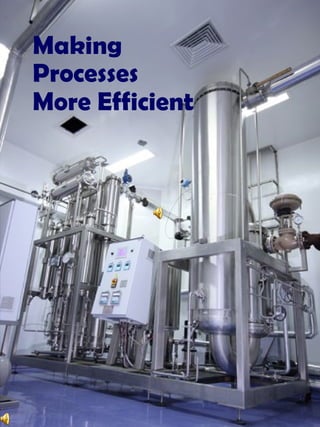 MakingProcessesMore Efficient