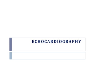 ECHOCARDIOGRAPHY
 