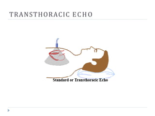 TRANSTHORACIC ECHO
 