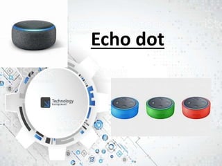 Echo dot
 