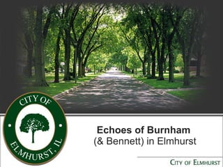 Echoes of Burnham   (& Bennett) in Elmhurst 