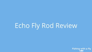 Echo Fly Rod Review
 