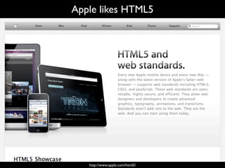 Apple likes HTML5




   http://www.apple.com/html5/
 