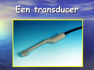 Een transducerEen transducer
 
