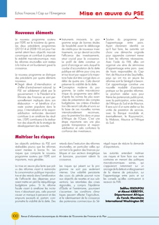 100 Revue d’informations économiques du Ministère de l’Economie des Finances et du Plan
Le nouveau programme soutenu
par l’ISPE est le troisième du genre.
Les deux précédents programmes
(2010-14 et 2008-10) ont pour l’es-
sentiel atteint leurs objectifs macroé-
conomiques et contribué à préserver
la stabilité macroéconomique, mais
les réformes structurelles sont restées
à la traîne et ont lourdement grevé la
croissance.
Le nouveau programme se distingue
des précédents par quatre éléments
nouveaux.
• Degré élevé d’internalisation et
d’effet d’entraînement national. Le
PSE est solidement piloté par le
gouvernement — le Président et le
Ministre des Finances se sont per-
sonnellement impliqués dans son
élaboration — et bénéficie d’un
vaste soutien populaire dans le
pays. L’internalisation et la respon-
sabilisation renforcées devraient
contribuer à en améliorer les résul-
tats. L’ISPE contribuera à la réalisa-
tion des objectifs de la stratégie de
développement des autorités.
• Instruments innovants. Le pro-
gramme exige de bonnes études
de faisabilité avant le déblocage
de crédits pour de nouveaux inves-
tissements, ce qui devrait accroître
l’efficience des investissements,
atout crucial pour la croissance.
Le profil de dette constitue un
point d’ancrage en vertu duquel la
courbe d’accumulation de la dette
publique est définie pour cinq ans
et tout écart par rapport à la trajec-
toire fixée doit être corrigé dans un
délai de quatre ans. Cela devrait
préserver la viabilité de la dette.
• Conception moderne du pro-
gramme. Le cadre macroécono-
mique du programme sera défini
d’après les normes les plus avan-
cées de présentation des comptes
budgétaires. Les critères d’évalua-
tion clés seront calculés et suivis sur
la base de ces nouvelles normes
internationalement reconnues,
pour la première fois dans un pays
d’Afrique de l’Ouest. C’est une
étape importante vers une plus
grande transparence et respon-
sabilisation et cela confortera la
confiance des investisseurs.
• Soutien du programme par
l’apprentissage entre pairs.
Ayant clairement identifié ce
qu’il faut faire, les autorités ont
choisi une démarche originale
pour apprendre comment mener
à bien les réformes nécessaires.
Avec l’aide du FMI, elles ont
organisé une série de séminaires
d’apprentissage entre pairs avec
de hauts responsables du Cap-
Vert, de Maurice et des Seychelles,
pays qui ont mis en œuvre les
réformes sont le Sénégal a besoin.
Cet apprentissage constitue une
nouvelle modalité d’assistance
pratique sur les grandes réformes.
Le prochain atelier aura pour
thème les partenariats public-privé,
avec la participation, entre autres,
de l’Afrique du Sud et de Maurice.
Il sera suivi d’un autre atelier sur les
unités de prestation de services,
avec la Banque mondiale et,
éventuellement, le Royaume-Uni,
la Malaisie, Maurice et l’Afrique
du Sud.
Nouveaux éléments
Les objectifs ambitieux du PSE sont
réalisables pourvu que les réformes
soient menées à bonne fin. Les
risques que comporte le nouveau
programme soutenu par l’ISPE sont
importants, mais gérables.
La mise en œuvre plus lente que pré-
vu des réformes visant à restreindre
la consommation publique improduc-
tive et des retards dans l’amélioration
de l’efficacité des dépenses pour-
raient mettre en péril le rééquilibrage
budgétaire prévu. Si la réforme
fiscale visant à améliorer les incita-
tions n’aboutissait pas, cela pourrait
causer un manque à percevoir et des
emprunts excessifs et, partant, com-
promettre la viabilité de la dette. Des
retards dans l’exécution des réformes
structurelles, en particulier celles qui
ont trait à la gestion des finances pu-
bliques et aux secteurs énergétique
et bancaire, pourraient ralentir la
croissance.
Les risques qui pèsent sur le pro-
gramme ne sont pas seulement
internes. Une volatilité persistante
des cours du pétrole pourrait nuire
aux objectifs de recettes et aux sub-
ventions. Les retombées des crises
régionales, y compris l’épidémie
d’Ébola et l’extrémisme, pourraient
s’accentuer. Les conditions clima-
tiques peuvent affecter l’agriculture,
et le ralentissement de la croissance
des partenaires commerciaux du Sé-
négal risque de réduire la demande
d’exportations.
Les autorités entendent maîtriser
ces risques et faire face aux vents
contraires en menant des politiques
macroéconomiques saines, qui
s’appuieront notamment sur un
ancragedeladetteetunélargissement
de la réserve de précaution, sur
l’apprentissage entre pairs et sur
les conseils qu’elles continueront à
recevoir du FMI.
Salifou ISSOUFOU
et Alexei KIEREYEV,
Département Afrique
du Fonds Monétaire
International Washington DC
Maîtriser les risques
Mise en œuvre du PSEEchos Finances l Cap sur l’Emergence
 