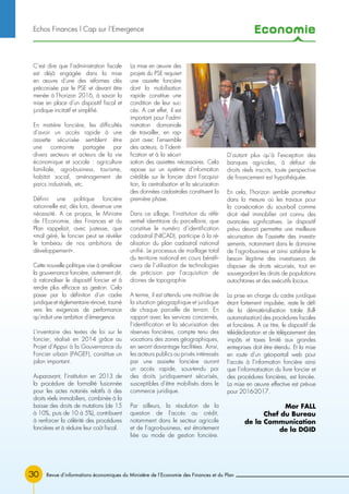 Economie
30
C’est dire que l’administration fiscale
est déjà engagée dans la mise
en œuvre d’une des réformes clés
préconisée par le PSE et devant être
menée à l’horizon 2016, à savoir la
mise en place d’un dispositif fiscal et
juridique incitatif et simplifié.
En matière foncière, les difficultés
d’avoir un accès rapide à une
assiette sécurisée semblent être
une contrainte partagée par
divers secteurs et acteurs de la vie
économique et sociale : agriculture
familiale, agro-business, tourisme,
habitat social, aménagement de
parcs industriels, etc.
Définir une politique foncière
rationnelle est, dès lors, devenue une
nécessité. A ce propos, le Ministre
de l’Economie, des Finances et du
Plan rappelait, avec justesse, que
«mal géré, le foncier peut se révéler
le tombeau de nos ambitions de
développement».
Cette nouvelle politique vise à améliorer
la gouvernance foncière, autrement dit,
à rationaliser le dispositif foncier et à
rendre plus efficace sa gestion. Cela
passe par la définition d’un cadre
juridique et réglementaire rénové, tourné
vers les exigences de performance
qu’induit une ambition d’émergence.
L’inventaire des textes de loi sur le
foncier, réalisé en 2014 grâce au
Projet d’Appui à la Gouvernance du
Foncier urbain (PAGEF), constitue un
jalon important.
Auparavant, l’institution en 2013 de
la procédure de formalité fusionnée
pour les actes notariés relatifs à des
droits réels immobiliers, combinée à la
baisse des droits de mutations (de 15
à 10%, puis de 10 à 5%), contribuent
à renforcer la célérité des procédures
foncières et à réduire leur coût fiscal.
La mise en œuvre des
projets du PSE requiert
une assiette foncière
dont la mobilisation
rapide constitue une
condition de leur suc-
cès. A cet effet, il est
important pour l’admi-
nistration domaniale
de travailler, en rap-
port avec l’ensemble
des acteurs, à l’identi-
fication et à la sécuri-
sation des assiettes nécessaires. Cela
repose sur un système d’information
crédible sur le foncier dont l’acquisi-
tion, la centralisation et la sécurisation
des données cadastrales constituent la
première phase.
Dans ce sillage, l’institution du réfé-
rentiel identitaire du parcellaire, que
constitue le numéro d’identification
cadastral (NICAD), participe à la ré-
alisation du plan cadastral national
unifié. Le processus de maillage total
du territoire national en cours bénéfi-
ciera de l’utilisation de technologies
de précision par l’acquisition de
drones de topographie
A terme, il est attendu une maîtrise de
la situation géographique et juridique
de chaque parcelle de terrain. En
rapport avec les services concernés,
l’identification et la sécurisation des
réserves foncières, compte tenu des
vocations des zones géographiques,
en seront davantage facilitées. Ainsi,
les acteurs publics ou privés intéressés
par une assiette foncière auront
un accès rapide, sous-tendu par
des droits juridiquement sécurisés,
susceptibles d’être mobilisés dans le
commerce juridique.
Par ailleurs, la résolution de la
question de l’accès au crédit,
notamment dans le secteur agricole
et de l’agro-business, est étroitement
liée au mode de gestion foncière.
D’autant plus qu’à l’exception des
banques agricoles, à défaut de
droits réels inscrits, toute perspective
de financement est hypothéquée.
En cela, l’horizon semble prometteur
dans la mesure où les travaux pour
la consécration du sous-bail comme
droit réel immobilier ont connu des
avancées significatives. Le dispositif
prévu devrait permettre une meilleure
sécurisation de l’assiette des investis-
sements, notamment dans le domaine
de l’agro-business et ainsi satisfaire le
besoin légitime des investisseurs de
disposer de droits sécurisés, tout en
sauvegardant les droits de populations
autochtones et des exécutifs locaux.
La prise en charge du cadre juridique
étant fortement impulsée, reste le défi
de la dématérialisation totale (full-
automatisation) des procédures fiscales
et foncières. A ce titre, le dispositif de
télédéclaration et de télépaiement des
impôts et taxes limité aux grandes
entreprises doit être étendu. Et la mise
en route d’un géo-portail web pour
l’accès à l’information foncière ainsi
que l’informatisation du livre foncier et
des procédures foncières, est lancée.
La mise en œuvre effective est prévue
pour 2016-2017.
Mor FALL
Chef du Bureau
de la Communication
de la DGID
Revue d’informations économiques du Ministère de l’Economie des Finances et du Plan
Echos Finances l Cap sur l’Emergence
 