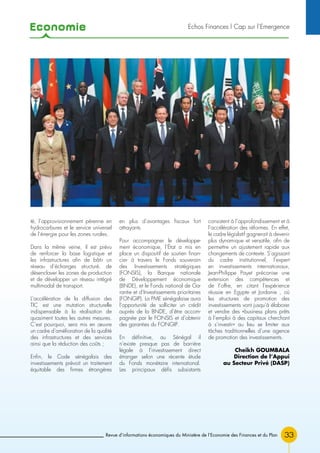 Economie
33
té, l’approvisionnement pérenne en
hydrocarbures et le service universel
de l’énergie pour les zones rurales.
Dans la même veine, il est prévu
de renforcer la base logistique et
les infrastructures afin de bâtir un
réseau d’échanges structuré, de
désenclaver les zones de production
et de développer un réseau intégré
multimodal de transport.
L’accélération de la diffusion des
TIC est une mutation structurelle
indispensable à la réalisation de
quasiment toutes les autres mesures.
C’est pourquoi, sera mis en œuvre
un cadre d’amélioration de la qualité
des infrastructures et des services
ainsi que la réduction des coûts ;
Enfin, le Code sénégalais des
investissements prévoit un traitement
équitable des firmes étrangères
en plus d’avantages fiscaux fort
attrayants.
Pour accompagner le développe-
ment économique, l’État a mis en
place un dispositif de soutien finan-
cier à travers le Fonds souverain
des Investissements stratégiques
(FONSIS), la Banque nationale
de Développement économique
(BNDE), et le Fonds national de Ga-
rantie et d’Investissements prioritaires
(FONGIP). La PME sénégalaise aura
l’opportunité de solliciter un crédit
auprès de la BNDE, d’être accom-
pagnée par le FONSIS et d’obtenir
des garanties du FONGIP.
En définitive, au Sénégal il
n’existe presque pas de barrière
légale à l’investissement direct
étranger selon une récente étude
du Fonds monétaire international.
Les principaux défis subsistants
consistent à l’approfondissement et à
l’accélération des réformes. En effet,
le cadre législatif gagnerait à devenir
plus dynamique et versatile, afin de
permettre un ajustement rapide aux
changements de contexte. S’agissant
du cadre institutionnel, l’expert
en investissements internationaux,
Jean-Philippe Payet préconise une
extension des compétences et
de l’offre, en citant l’expérience
réussie en Egypte et Jordanie , où
les structures de promotion des
investissements vont jusqu’à élaborer
et vendre des «business plans prêts
à l’emploi à des capitaux cherchant
à s’investir» au lieu se limiter aux
tâches traditionnelles d’une agence
de promotion des investissements.
Cheikh GOUMBALA
Direction de l’Appui
au Secteur Privé (DASP)
Revue d’informations économiques du Ministère de l’Economie des Finances et du Plan
Echos Finances l Cap sur l’Emergence
 