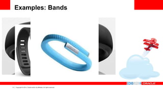 9 Copyright © 2014, Oracle and/or its affiliates. All rights reserved.
Examples: Bands
 