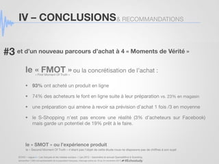 IV – CONCLUSIONS & RECOMMANDATIONS


#3 et d’un nouveau parcours d’achat à 4 « Moments de Vérité »
           le « FMOT » ...