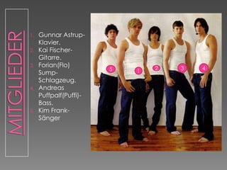 1. Gunnar Astrup-
Klavier.
2. Kai Fischer-
Gitarre.
3. Forian(Flo)
Sump-
Schlagzeug.
4. Andreas
Puffpalf(Puffi)-
Bass.
5. Kim Frank-
Sänger
1 35 42